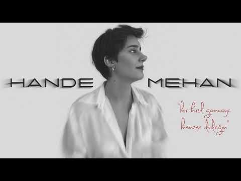 Hande Mehan - Bir Kızıl Goncaya Benzer Dudağın