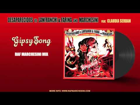 Desaparecidos vs Lanfranchi & Farina and Marchesini feat C. Serdan - Gipsy Song (Raf Marchesini Mix)