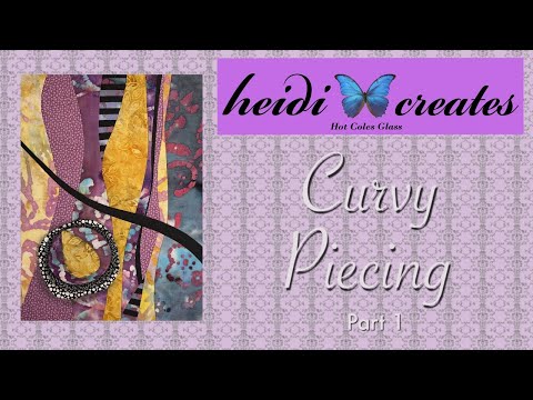 Curvy Piecing Part 1:  Improv Curved Piecing With Heidi Creates