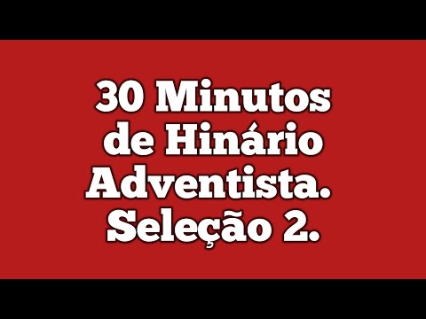 30 minutos de Hinário Adventista do Sétimo Dia |Seleção 2 | Feliz Sábado!