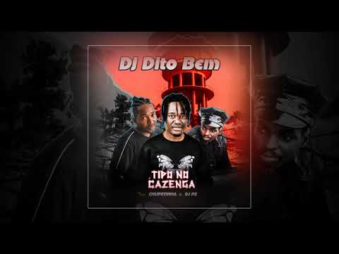 Dj Dito Bem - Tipo Cazenga ft. Chupetinha & Dj Pé (Audio Oficial)