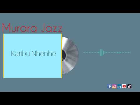 Murara Jazz Karibu Nhenhe (Oficial Áudio)