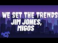 Jim Jones Migos We Set The Trends Lyrics