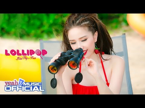 Lollipop | Bảo Thy ft FOE | Official MV | Nhạc trẻ 2016 | Yeah1 Music