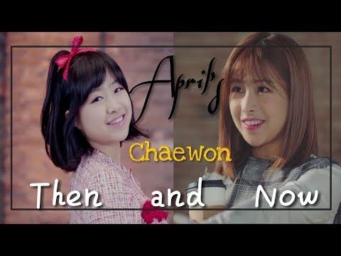 [THEN AND NOW] APRIL'S CHAEWON
