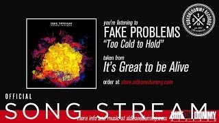 Fake Problems - Too Cold to Hold