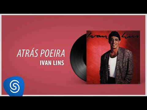 Ivan Lins - Atrás Poeira (Álbum "Ivan Lins") [Áudio Oficial]