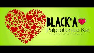 Black'a - Palpitation Lo Kèr [SON OFFICIEL]