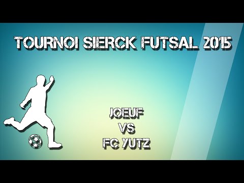 Futsal : Joeuf - Fc yutz Tournoi sierck les bains 2015