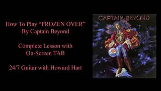 FROZEN OVER GUITAR LESSON - How To Play &quot;Frozen Over&quot; By Captain Beyond - Howard Hart&#39;s 24/7 Guitar