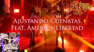 &quot;Ajustando Cuentas&quot; - Diana Reyes feat América Libertad - En vivo, del album &quot;Hoy Todos Por Tijuana&quot;
