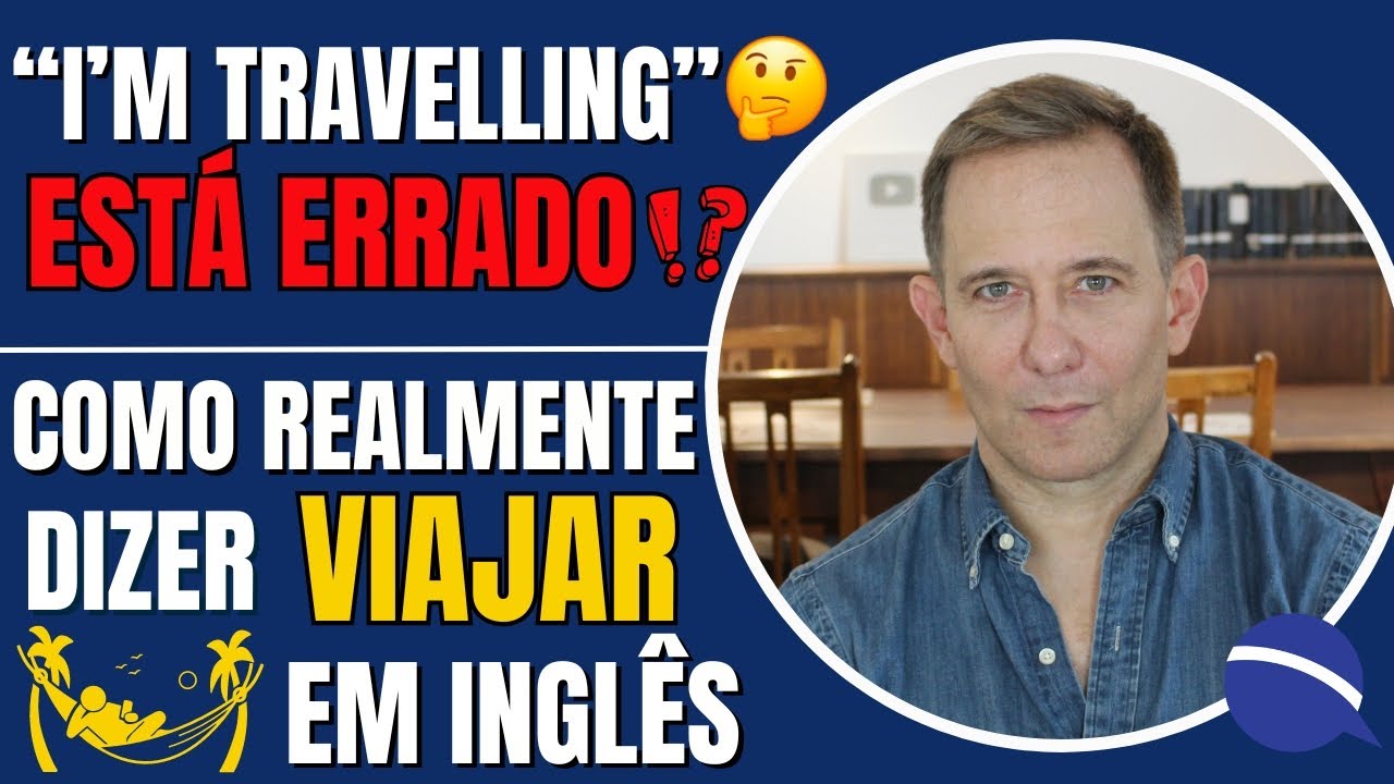 "I’m travelling" está errado? Como realmente dizer viajar em inglês