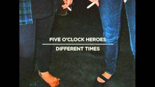 Five O'Clock Heroes - Diplomat [audio only]