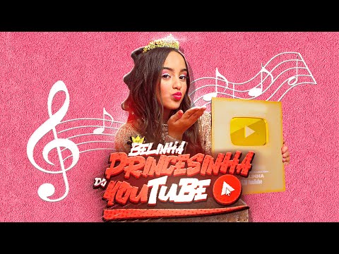 PRINCESINHA DO YOUTUBE -  BELINHA (CLIPE OFICIAL)