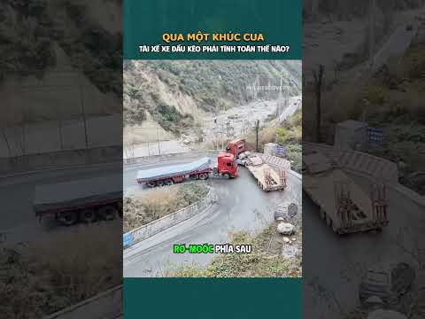 Để qua 1 khúc cua, tài xế xe đầu kéo đã phải tính toán kĩ như thế nào?