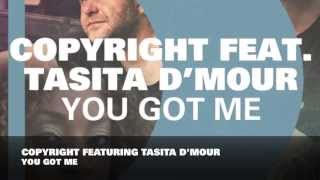Copyright featuring Tasita D'Mour - You Got Me