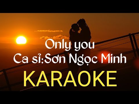 Only you | KARAOKE- Sơn Ngọc Minh
