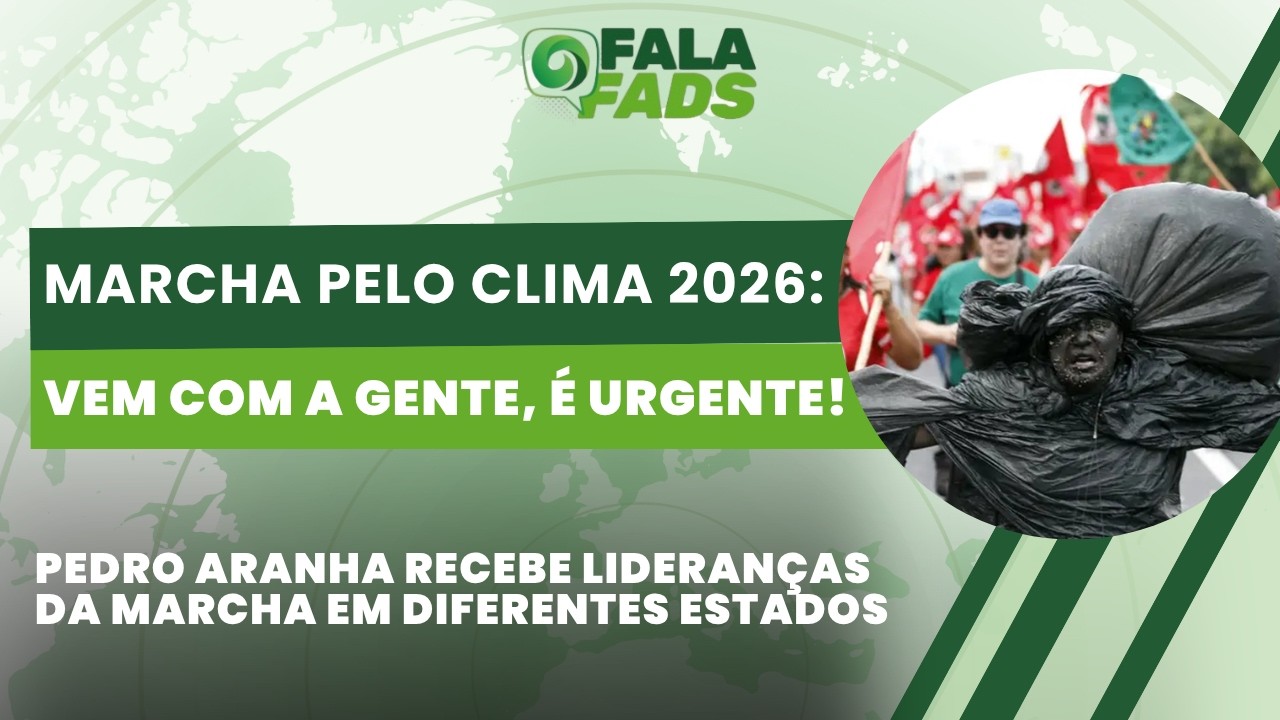 Marcha pelo Clima 2026: vem com a gente, é urgente! | Fala Fads! | 16/09/26