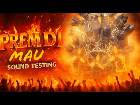 Prem DJ mau ( sound testing 🔉🎶🔉) 2025 open challenge 💪