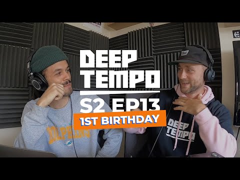 Deep Tempo Podcast S02 EP13 - 1st Birthday