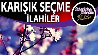 Kulağınıza Değil Yüreğinize Hitap Eden ilahiler,En Güzel Seçme İlahiler