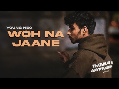 Woh Na Jaane - Young Neo (Official Music Video) Prod. @itanish