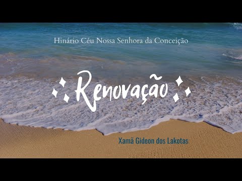 Renovação - por Xamã Gideon dos Lakotas - Hino 15 - Hinário CNSC