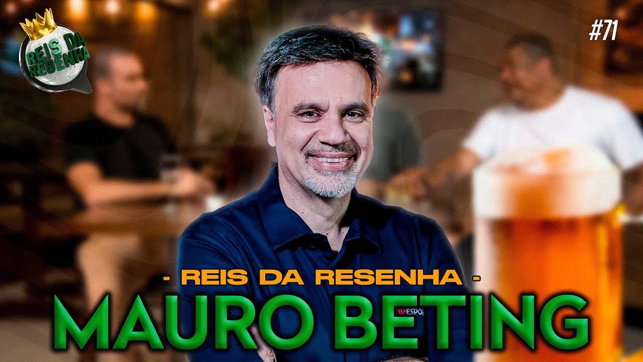 MAURO BETING | PODCAST REIS DA RESENHA #71