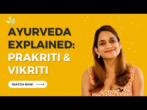 Ayurveda Explained: Prakriti & Vikriti