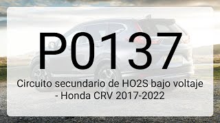 DTC P0137: Circuito secundario de HO2S bajo voltaje - Honda CRV 2017-2022