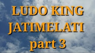 LUDO KING JATIMELATI part 3.