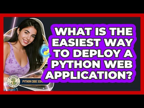 What Is The Easiest Way To Deploy A Python Web Application Python Code School