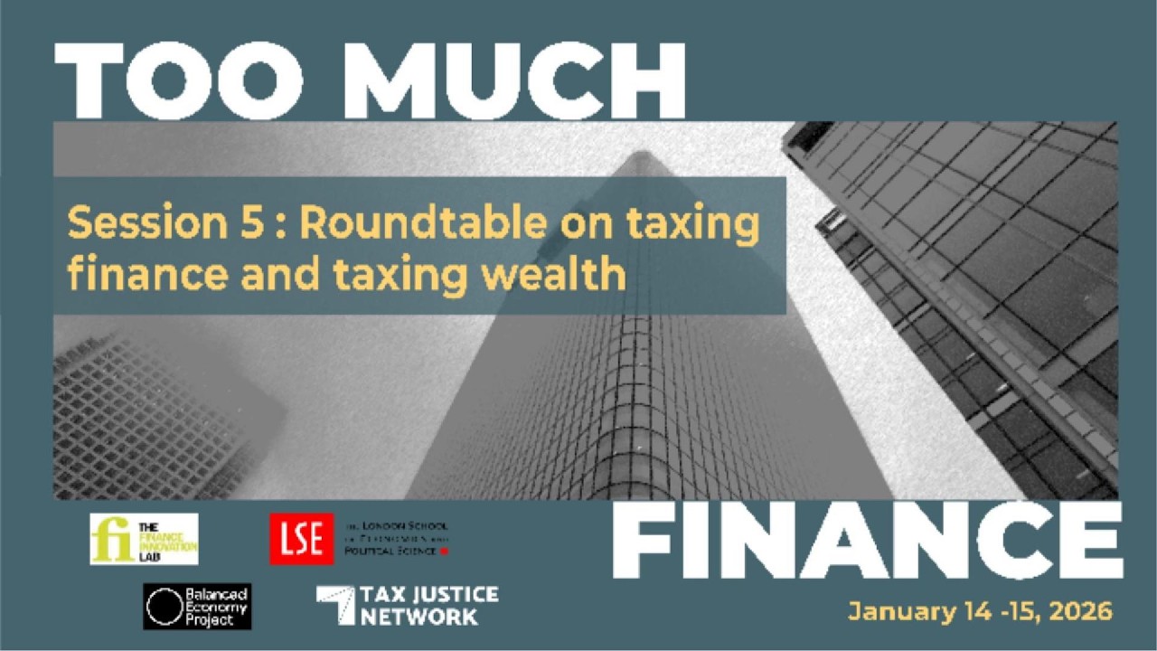 Too Much Finance Conference 2026 – Roundtable on taxing finance and taxing wealth
