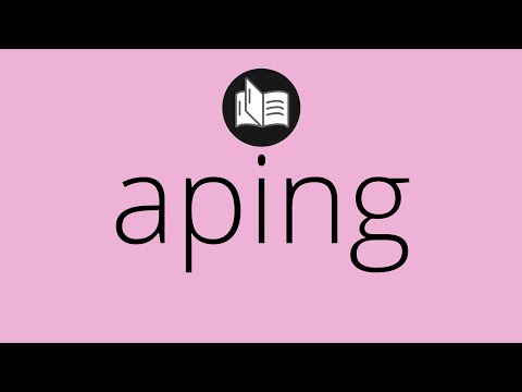What APING means • Meaning of APING • aping MEANING • aping DEFINITION
