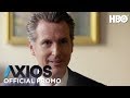 AXIOS On HBO: Gavin Newsom (Season 2 Episode 4 Promo) | HBO