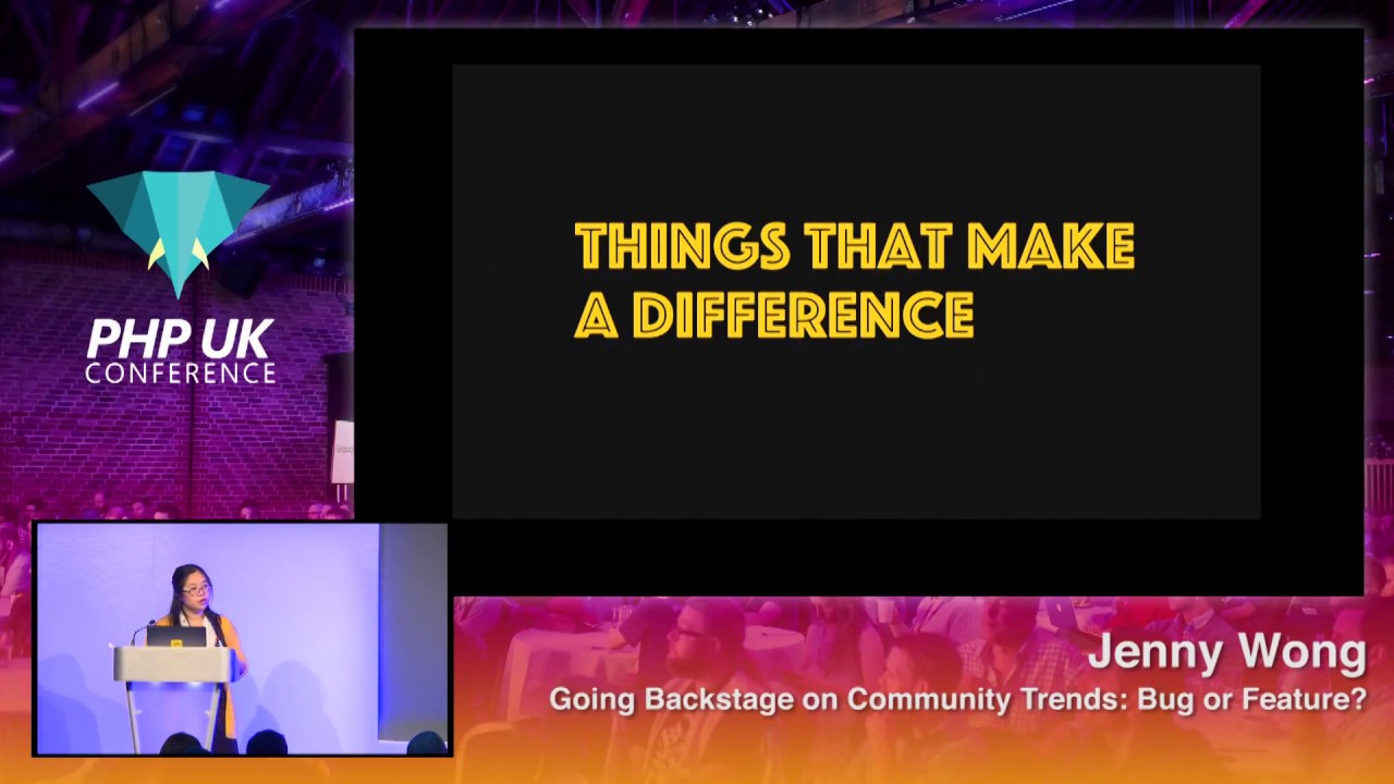 PHP UK Conference 2018 - Jenny Wong - Going Backstage on Community Trends: Bug or Feature?
