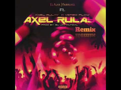 Si Es Trucho Es Trucho Remix - Axel Rulay Ft. Verbo Flow  Farruko y El Alfa
