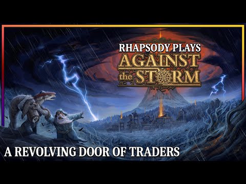 300% Speed of Trader Arrival | Rhapsody Plays Against the Storm