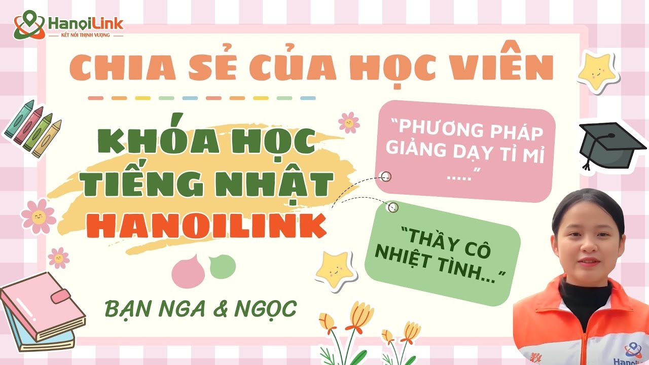 Chia sẻ của học viên về Khóa học tiếng Nhật HanoiLink - bạn Nga và Ngọc