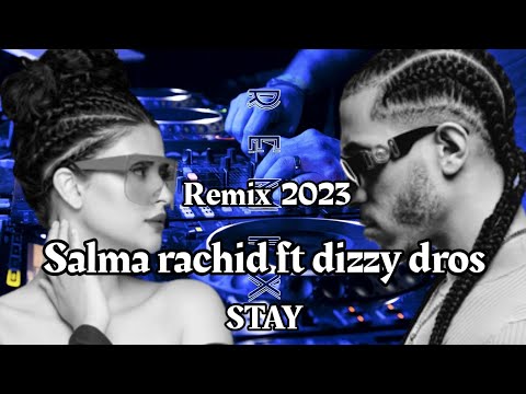 SALMA RACHID Ft. DIZZY DROS _ STAY (Remix by MUSTA)