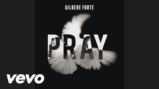 Gilbere Forte - Pray (audio)