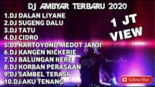 Download lagu DJ AMBYAR TERBARU 2020 REMIX... mp3