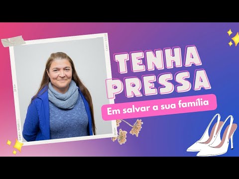 Mulher na missão - Tenha pressa em salvar a sua família.