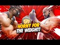HORNY FOR THE WEIGHT!