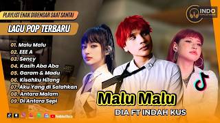 Download lagu MALU MALU - Dia Ft Indah Kus | EEE A - SENCY - KASIH ABA ABA | tenxi ft Jemsii | LAGU TIKTOK VIRAL mp3