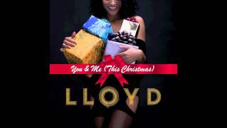 Lloyd - You &amp; Me (This Christmas)
