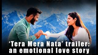 Tera Mera Nata Trailer Out: Emotional Love Story Celebrates Love, Sacrifice and Family Bonds