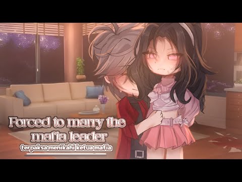 🍷《Forced to marry the mafia leader 🖤||🇬🇧/🇮🇩GCMM ib ikenania