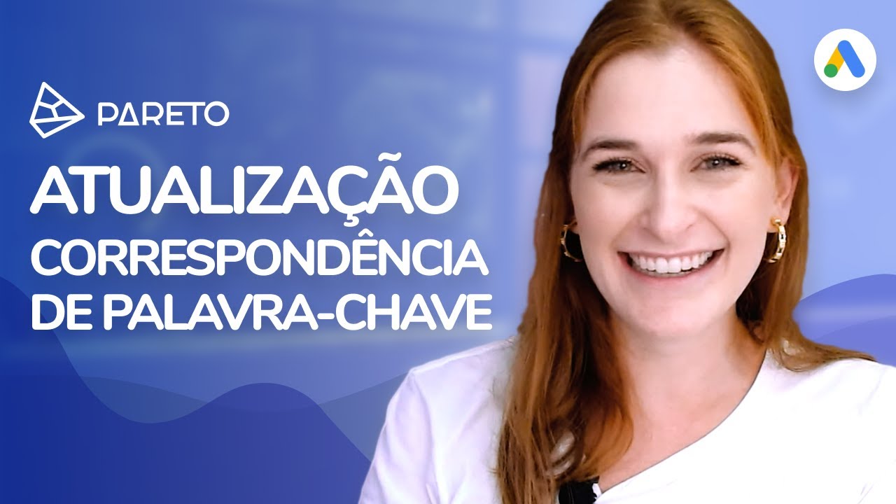 Mudanças nas Correspondências de Palavras - Chave - Google Ads | Pareto.io