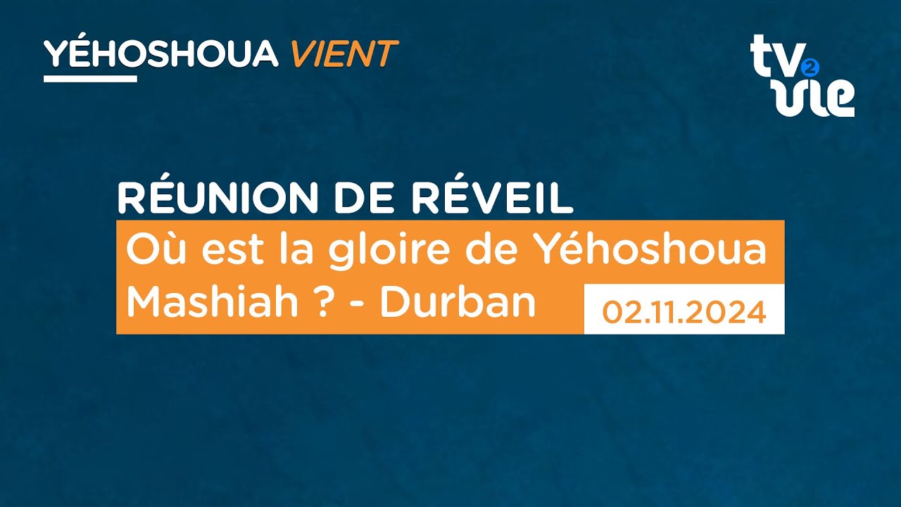 Thumbnail of video: Où est la gloire de Yéhoshoua Mashiah ? - Durban